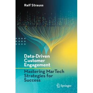 Springer International Publishing AG Data-Driven Customer Engagement : Mastering Martech Strategies For Success Springer International Publishing AG Data-Driven Customer Engagement : Mastering Martech Strategies For Success