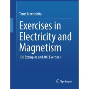 Springer International Publishing AG Exercises In Electricity And Magnetism : 100 Examples And 400 Exercises Springer International Publishing AG Exercises In Electricity And Magnetism : 100 Examples And 400 Exercises