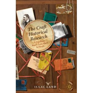 Springer International Publishing AG The Craft Of Historical Research : A Practical Guide From Start To Finish Springer International Publishing AG The Craft Of Historical Research : A Practical Guide From Start To Finish