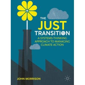 Springer International Publishing AG The Just Transition : A Systems-Thinking Approach To Managing Climate Action Springer International Publishing AG The Just Transition : A Systems-Thinking Approach To Managing Climate Action