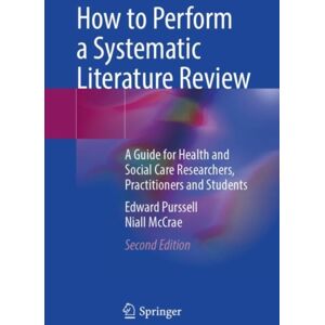 Springer International Publishing AG How To Perform A Systematic Literature Review : A Guide For Health And Social Care Researchers, Practitioners And Students Springer International Publishing AG How To Perform A Systematic Literature Review : A Guide For Health And Social Care Researchers, Practitioners And Students