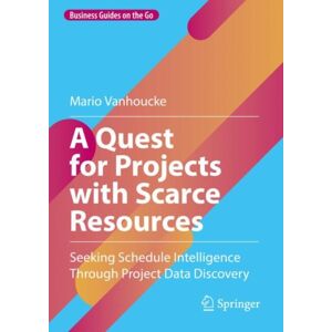 Springer International Publishing AG A Quest For Projects With Scarce Resources : Seeking Schedule Intelligence Through Project Data Discovery Springer International Publishing AG A Quest For Projects With Scarce Resources : Seeking Schedule Intelligence Through Project Data Discovery
