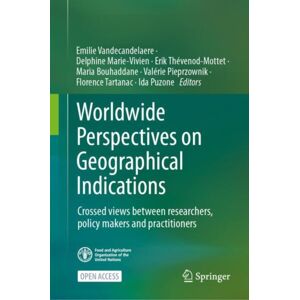 Springer International Publishing AG Worldwide Perspectives On Geographical Indications : Crossed Views Between Researchers, Policy Makers And Practitioners Springer International Publishing AG Worldwide Perspectives On Geographical Indications : Crossed Views Between Researchers, Policy Makers And Practitioners