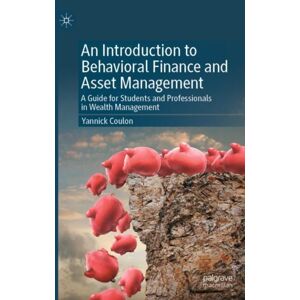 Springer International Publishing AG An Introduction To Behavioral Finance And Asset Management : A Guide For Students And Professionals In Wealth Management Springer International Publishing AG An Introduction To Behavioral Finance And Asset Management : A Guide For Students And Professionals In Wealth Management