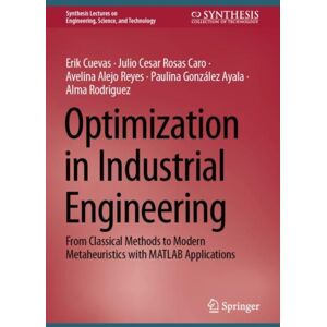 Springer International Publishing AG Optimization In Industrial Engineering : From Classical Methods To Modern Metaheuristics With Matlab Applications Springer International Publishing AG Optimization In Industrial Engineering : From Classical Methods To Modern Metaheuristics With Matlab Applications