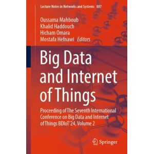 Springer International Publishing AG Big Data And Internet Of Things : Proceeding Of The Seventh International Conference On Big Data And Internet Of Things Bdiot'24, Volume 2 Springer International Publishing AG Big Data And Internet Of Things : Proceeding Of The Seventh International Conference On Big Data And Internet Of Things Bdiot'24, Volume 2