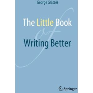 Springer International Publishing AG The Little Book Of Writing Better Springer International Publishing AG The Little Book Of Writing Better