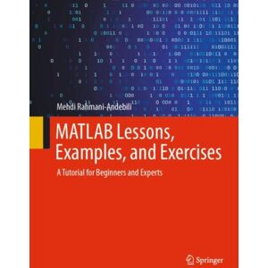 Springer International Publishing AG Matlab Lessons, Examples, And Exercises : A Tutorial For Beginners And Experts Springer International Publishing AG Matlab Lessons, Examples, And Exercises : A Tutorial For Beginners And Experts
