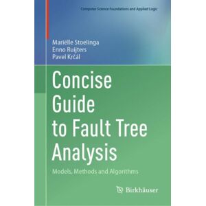 Birkhauser Verlag AG Concise Guide To Fault Tree Analysis : Models, Methods And Algorithms Birkhauser Verlag AG Concise Guide To Fault Tree Analysis : Models, Methods And Algorithms