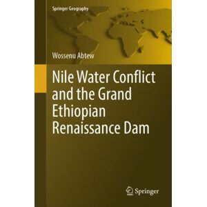 Springer International Publishing AG Nile Water Conflict And The Grand Ethiopian Renaissance Dam Springer International Publishing AG Nile Water Conflict And The Grand Ethiopian Renaissance Dam