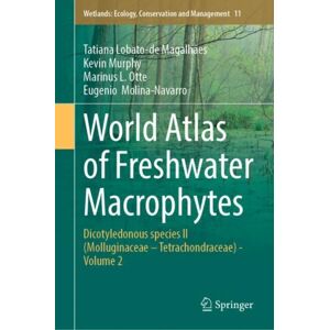 Springer International Publishing AG World Atlas Of Freshwater Macrophytes : Dicotyledonous Species Ii (Molluginaceae – Tetrachondraceae) - Volume 2 Springer International Publishing AG World Atlas Of Freshwater Macrophytes : Dicotyledonous Species Ii (Molluginaceae – Tetrachondraceae) - Volume 2