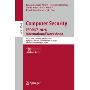 Springer International Publishing AG Computer Security. Esorics 2024 International Workshops : Secai, Disa, Cps4cip, And Secassure, Bydgoszcz, Poland, September 16–20, 2024, Revised Selected Papers, Part Ii Springer International Publishing AG Computer Security. Esorics 2024 International Workshops : Secai, Disa, Cps4cip, And Secassure, Bydgoszcz, Poland, September 16–20, 2024, Revised Selected Papers, Part Ii