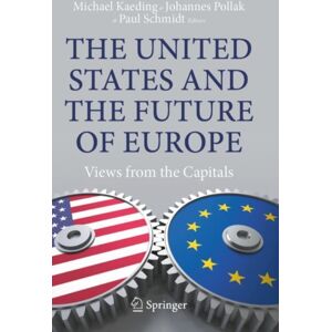 Springer International Publishing AG The United States And The Future Of Europe : Views From The Capitals Springer International Publishing AG The United States And The Future Of Europe : Views From The Capitals