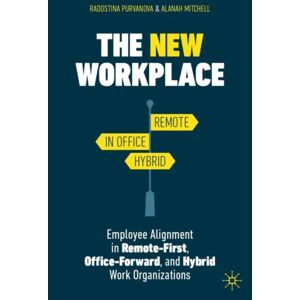 Springer International Publishing AG The Workplace : Employee Alignment In Remote-First, Office-Forward, And Hybrid Work Organizations Springer International Publishing AG The Workplace : Employee Alignment In Remote-First, Office-Forward, And Hybrid Work Organizations