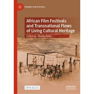 Springer International Publishing AG African Film Festivals And Transnational Flows Of Living Cultural Heritage Springer International Publishing AG African Film Festivals And Transnational Flows Of Living Cultural Heritage
