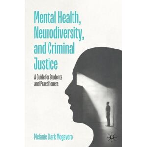 Springer International Publishing AG Mental Health, Neurodiversity, And Criminal Justice : A Guide For Students And Practitioners Springer International Publishing AG Mental Health, Neurodiversity, And Criminal Justice : A Guide For Students And Practitioners