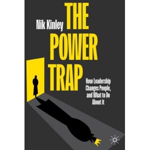 Springer International Publishing AG The Power Trap : How Leadership Changes People, And What To Do About It Springer International Publishing AG The Power Trap : How Leadership Changes People, And What To Do About It