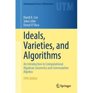 Springer International Publishing AG Ideals, Varieties, And Algorithms : An Introduction To Computational Algebraic Geometry And Commutative Algebra Springer International Publishing AG Ideals, Varieties, And Algorithms : An Introduction To Computational Algebraic Geometry And Commutative Algebra