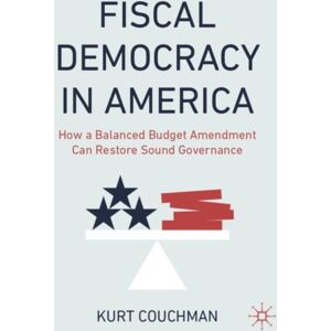 Springer International Publishing AG Fiscal Democracy In America : How A Balanced Budget Amendment Can Restore Sound Governance Springer International Publishing AG Fiscal Democracy In America : How A Balanced Budget Amendment Can Restore Sound Governance