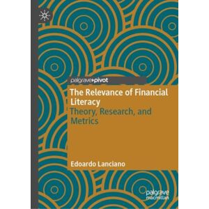 Springer International Publishing AG The Relevance Of Financial Literacy : Theory, Research, And Metrics Springer International Publishing AG The Relevance Of Financial Literacy : Theory, Research, And Metrics