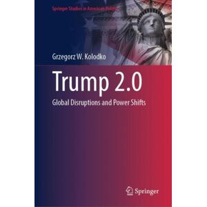 Springer International Publishing AG Trump 2.0 : Global Disruptions And Power Shifts Springer International Publishing AG Trump 2.0 : Global Disruptions And Power Shifts
