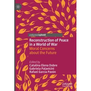 Springer International Publishing AG Reconstruction Of Peace In A World Of War : Moral Concerns About The Future Springer International Publishing AG Reconstruction Of Peace In A World Of War : Moral Concerns About The Future