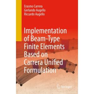 Springer International Publishing AG Implementation Of Beam-Type Finite Elements Based On Carrera Unified Formulation Springer International Publishing AG Implementation Of Beam-Type Finite Elements Based On Carrera Unified Formulation