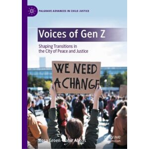Springer International Publishing AG Voices Of Gen Z : Shaping Transitions In The City Of Peace And Justice Springer International Publishing AG Voices Of Gen Z : Shaping Transitions In The City Of Peace And Justice