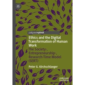 Springer International Publishing AG Ethics And The Digital Transformation Of Human Work : The Society-, Entrepreneurship-, Research-Time Model (Sert) Springer International Publishing AG Ethics And The Digital Transformation Of Human Work : The Society-, Entrepreneurship-, Research-Time Model (Sert)