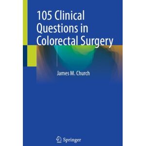 Springer International Publishing AG 105 Clinical Questions In Colorectal Surgery Springer International Publishing AG 105 Clinical Questions In Colorectal Surgery