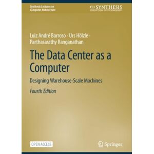 Springer International Publishing AG The Data Center As A Computer : Designing Warehouse-Scale Machines Springer International Publishing AG The Data Center As A Computer : Designing Warehouse-Scale Machines