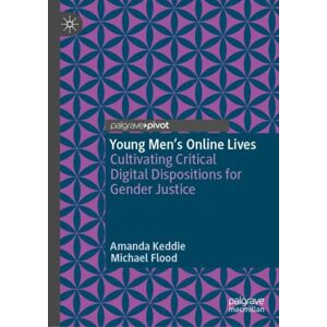 Springer International Publishing AG Young Men’s Online Lives : Cultivating Critical Digital Dispositions For Gender Justice Springer International Publishing AG Young Men’s Online Lives : Cultivating Critical Digital Dispositions For Gender Justice