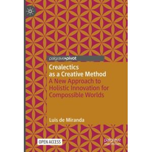 Springer Nature Switzerland AG Crealectics As A Creative Method : A Approach To Holistic For Compossible Worlds Springer Nature Switzerland AG Crealectics As A Creative Method : A Approach To Holistic For Compossible Worlds
