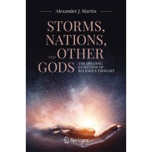 Springer Nature Switzerland AG Storms, Nations, And Other Gods : The Ongoing Evolution Of Religious Thought Springer Nature Switzerland AG Storms, Nations, And Other Gods : The Ongoing Evolution Of Religious Thought