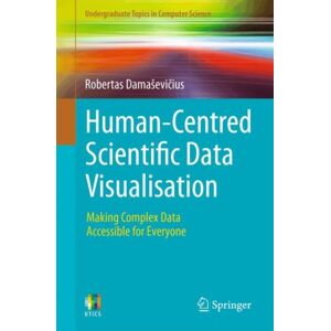 Springer Nature Switzerland AG Human-Centred Scientific Data Visualisation : Making Complex Data Accessible For Everyone Springer Nature Switzerland AG Human-Centred Scientific Data Visualisation : Making Complex Data Accessible For Everyone