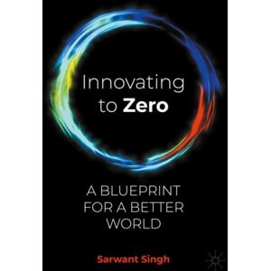 Springer Nature Switzerland AG Innovating To Zero : A Blueprint For A Better World Springer Nature Switzerland AG Innovating To Zero : A Blueprint For A Better World