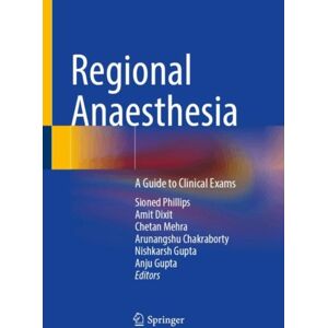 Springer Nature Switzerland AG Regional Anaesthesia : A Guide To Clinical Exams Springer Nature Switzerland AG Regional Anaesthesia : A Guide To Clinical Exams