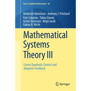 Springer Nature Switzerland AG Mathematical Systems Theory Iii : Linear Quadratic Control And Adaptive Feedback Springer Nature Switzerland AG Mathematical Systems Theory Iii : Linear Quadratic Control And Adaptive Feedback