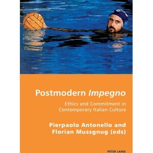 Peter Lang AG, Internationaler Verlag der Wissensc Postmodern Impegno - Impegno Postmoderno : Ethics And Commitment In Contemporary Italian Culture - Etica E Engagement Nella Cultura Italiana Contemporanea Peter Lang AG, Internationaler Verlag der Wissensc Postmodern Impegno - Impegno Postmoderno : Ethics And Commitment In Contemporary Italian Culture - Etica E Engagement Nella Cultura Italiana Contemporanea