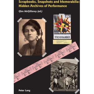 Peter Lang AG, Internationaler Verlag der Wissensc Scrapbooks, Snapshots And Memorabilia : Hidden Archives Of Performance Peter Lang AG, Internationaler Verlag der Wissensc Scrapbooks, Snapshots And Memorabilia : Hidden Archives Of Performance