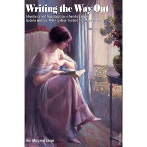 Peter Lang AG, Internationaler Verlag der Wissensc Writing The Way Out : Inheritance And Appropriation In Aemilia Lanyer, Isabella Whitney, Mary (Sidney) Herbert And Mary Wroth Peter Lang AG, Internationaler Verlag der Wissensc Writing The Way Out : Inheritance And Appropriation In Aemilia Lanyer, Isabella Whitney, Mary (Sidney) Herbert And Mary Wroth