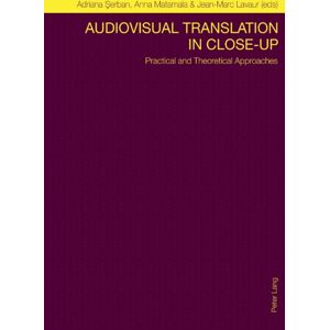 Peter Lang AG, Internationaler Verlag der Wissensc Audiovisual Translation In Close-Up : Practical And Theoretical Approaches Peter Lang AG, Internationaler Verlag der Wissensc Audiovisual Translation In Close-Up : Practical And Theoretical Approaches
