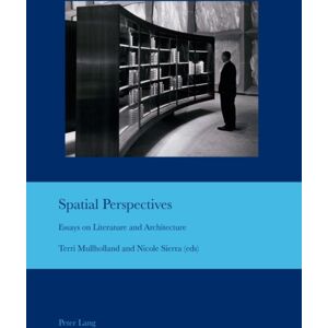 Peter Lang AG, Internationaler Verlag der Wissensc Spatial Perspectives : Essays On Literature And Architecture Peter Lang AG, Internationaler Verlag der Wissensc Spatial Perspectives : Essays On Literature And Architecture
