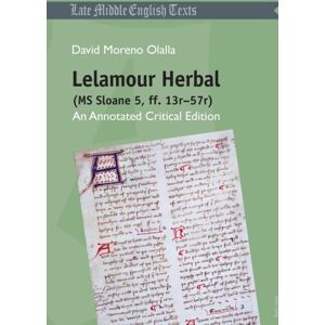 Peter Lang AG, Internationaler Verlag der Wissensc Lelamour Herbal (Ms Sloane 5, Ff. 13r-57r) : An Annotated Critical Edition Peter Lang AG, Internationaler Verlag der Wissensc Lelamour Herbal (Ms Sloane 5, Ff. 13r-57r) : An Annotated Critical Edition