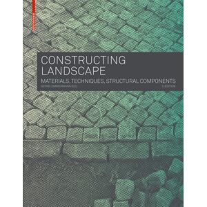 Birkhauser Constructing Landscape : Materials, Techniques, Structural Components Birkhauser Constructing Landscape : Materials, Techniques, Structural Components