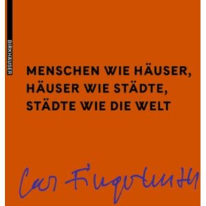 Birkhauser Menschen Wie Hauser, Hauser Wie Stadte, Stadte Wie Die Welt Birkhauser Menschen Wie Hauser, Hauser Wie Stadte, Stadte Wie Die Welt