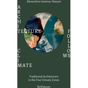 Birkhauser Architecture Follows Climate : Traditional Architecture In The Five Climate Zones Birkhauser Architecture Follows Climate : Traditional Architecture In The Five Climate Zones