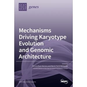 Mdpi AG Mechanisms Driving Karyotype Evolution And Genomic Architecture Mdpi AG Mechanisms Driving Karyotype Evolution And Genomic Architecture