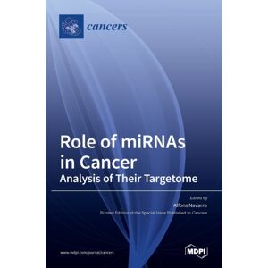 Mdpi AG Role Of Mirnas In Cancer : Analysis Of Their Targetome Mdpi AG Role Of Mirnas In Cancer : Analysis Of Their Targetome