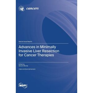 Mdpi AG Advances In Minimally Invasive Liver Resection For Cancer Therapies Mdpi AG Advances In Minimally Invasive Liver Resection For Cancer Therapies